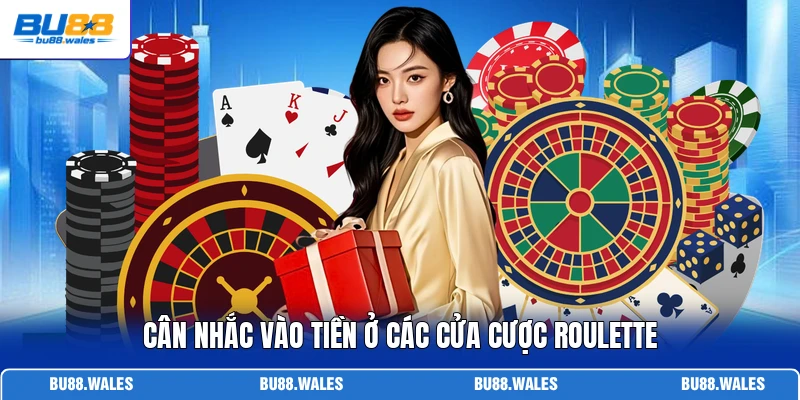 Cân nhắc vào tiền ở các cửa cược Roulette
