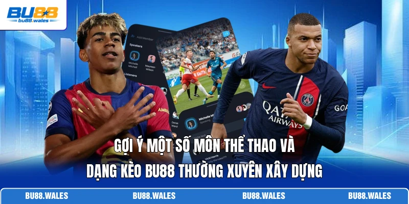 Gợi ý một số môn thể thao và dạng kèo Bu88 thường xuyên xây dựng