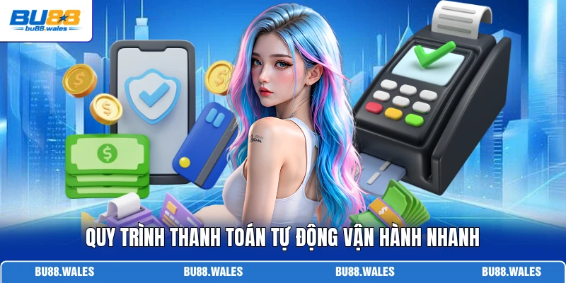 Quy trình thanh toán tự động vận hành nhanh