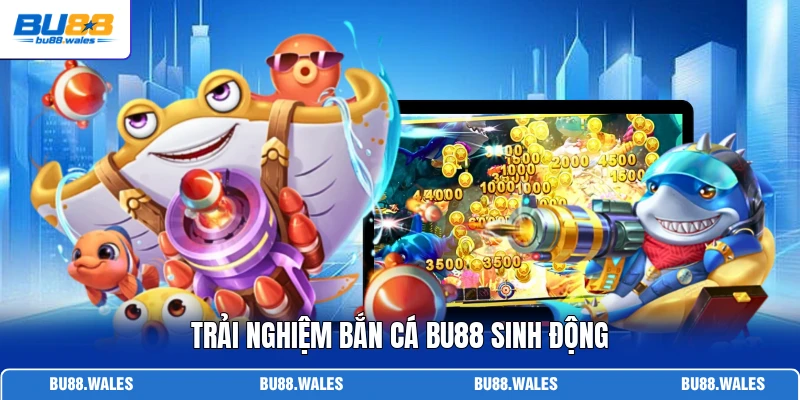 Trải nghiệm bắn cá Bu88 sinh động